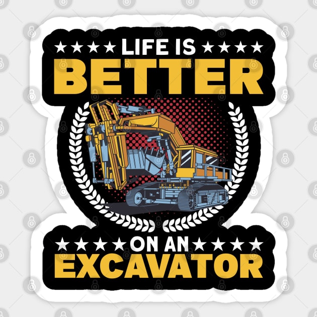 Life Is Better On An Excavator Construction Worker Sticker by Toeffishirts